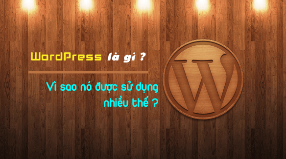 WordPress là gì? vì sao chọn WordPress làm website? WordPress là gì? vì sao chọn WordPress làm website?